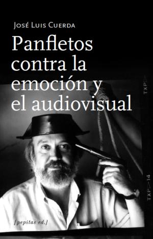 PANFLETOS CONTRA LA EMOCIÓN Y EL AUDIOVISUAL