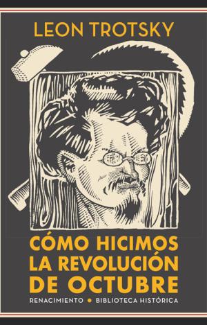 CÓMO HICIMOS LA REVOLUCIÓN DE OCTUBRE
