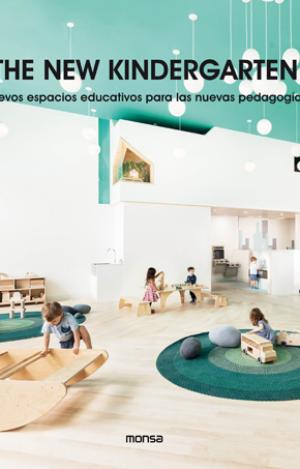 THE NEW KINDERGARTEN. NUEVOS ESPACIOS EDUCATIVOS PARA LAS NUEVAS PEDAGOGÍAS