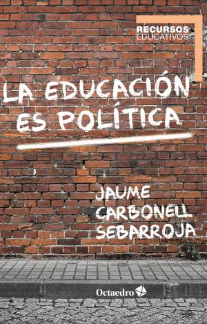 LA EDUCACIÓN ES POLÍTICA