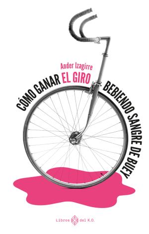 CÓMO GANAR EL GIRO BEBIENDO SANGRE DE BUEY