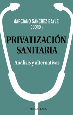 PRIVATIZACION SANITARIA ANALISIS Y ALTERNATIVAS
