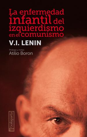 LA ENFERMEDAD INFANTIL DEL IZQUIERDISMO EN EL COMUNISMO