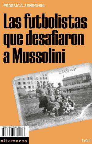 LAS FUTBOLISTAS QUE DESAFIARON A MUSSOLINI