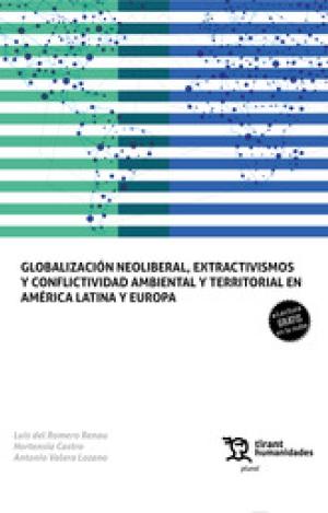 GLOBALIZACION NEOLIBERAL ESTRACTIVISMOS Y CONFLICTIVIDAD AMBIENTAL Y TERRITORIAL EN AMERICA LATINA Y EUROPA