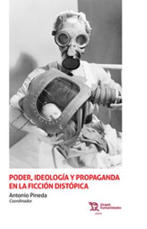 PODER,IDEOLOGIA Y PROPAGANDA EN FICCION DISTOPICA