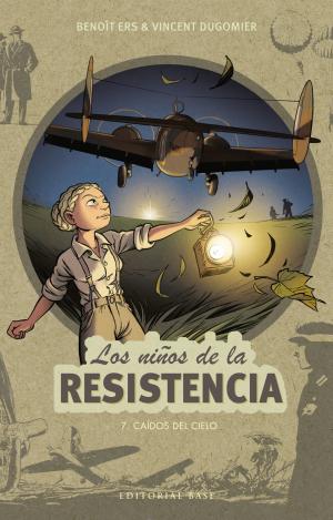 LOS NIÑOS DE LA RESISTENCIA 7. CAÍDOS DEL CIELO