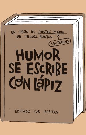 HUMOR SE ESCRIBE CON LÁPIZ