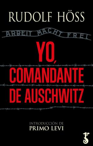 YO, COMANDANTE DE AUSCHWITZ