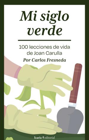 MI SIGLO VERDE. 100 LECCIONES DE VIDA DE JOAN CARULLA