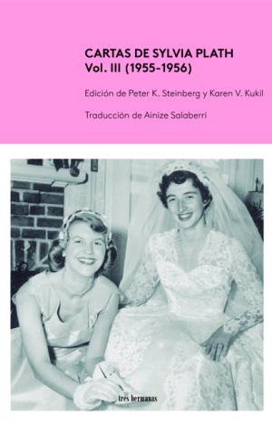 CARTAS DE SYLVIA PLATH, VOL. III (1955-1956)