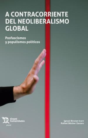 A CONTRACORRIENTE DEL NEOLIBERALISMO GLOBAL. POSFASCISMOS Y POPULISMOS POLÍTICOS