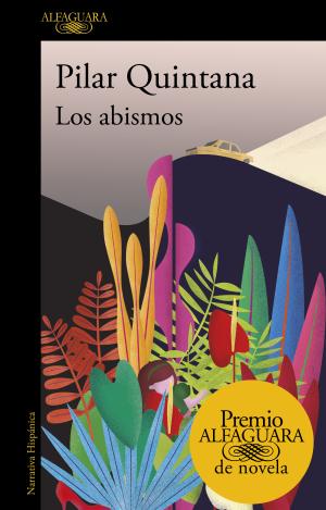 LOS ABISMOS (PREMIO ALFAGUARA DE NOVELA 2021)