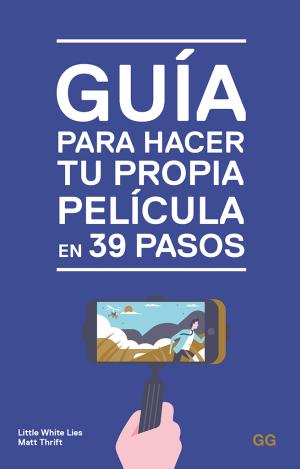GUÍA PARA HACER TU PROPIA PELÍCULA EN 39 PASOS