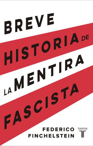 BREVE HISTORIA DE LA MENTIRA FASCISTA