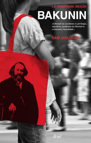 LA ANARQUÍA SEGUN BAKUNIN