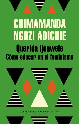 QUERIDA IJEAWELE. CÓMO EDUCAR EN EL FEMINISMO