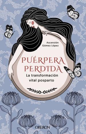 PUÉRPERA PERDIDA. LA TRANSFORMACIÓN VITAL POSPARTO