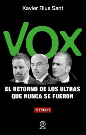 VOX, EL RETORNO DE LOS ULTRAS QUE NUNCA SE FUERON