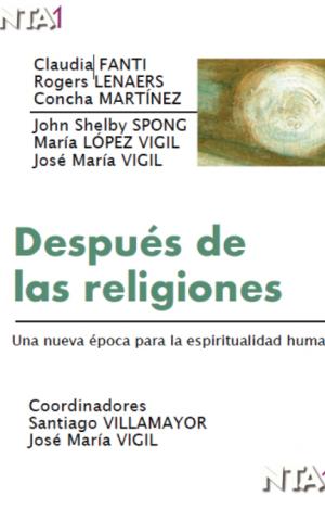 DESPUÉS DE LAS RELIGIONES: UNA NUEVA ÉPOCA PARA LA ESPIRITUALIDAD HUMANA