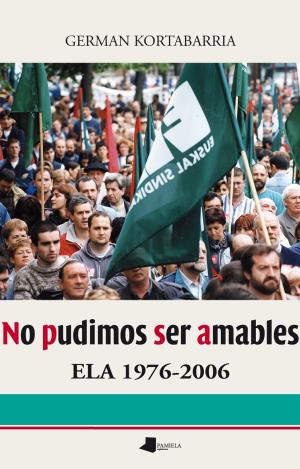 NO PUDIMOS SER AMABLES   ELA 1976-2006