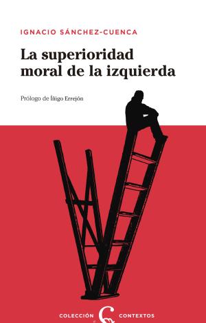 LA SUPERIORIDAD MORAL DE LA IZQUIERDA