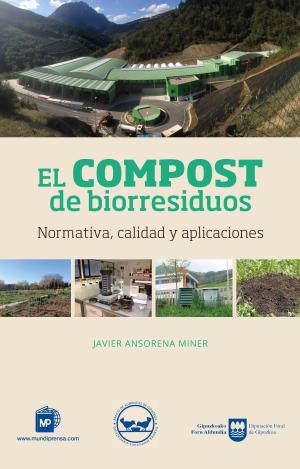 EL COMPOST DE BIORRESIDUOS. NORMATIVA, CALIDAD Y APLICACIONES