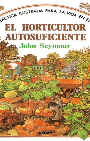 GUÍA PRÁCTICA ILUSTRADA. HORTICULTOR AUTOSUFICIENTE