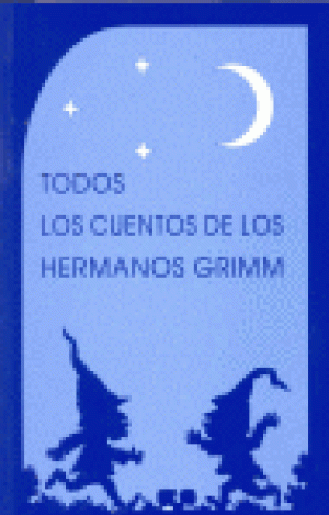 TODOS LOS CUENTOS DE LOS HERMANOS GRIMM