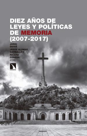 DIEZ AÑOS DE LEYES Y POLÍTICAS DE MEMORIA (2007-2017)
