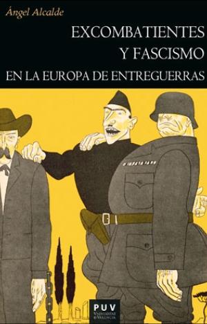 EXCOMBATIENTES Y FASCISMO EN LA EUROPA DE ENTREGUERRAS