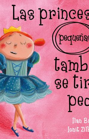 LAS PRINCESAS (PEQUEÑAS) TAMBIÉN SE TIRAN PEDOS