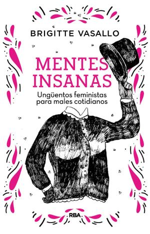 MENTES INSANAS. UNGÜENTOS FEMINISTAS PARA MALES COTIDIANOS