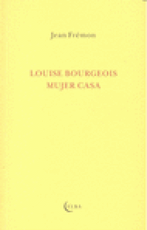 LOUISE BOURGEOIS, MUJER CASA