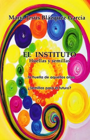 EL INSTITUTO, HUELLAS Y SEMILLAS