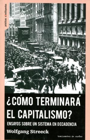 ¿CÓMO TERMINARÁ EL CAPITALISMO?