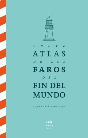 BREVE ATLAS DE LOS FAROS DEL FIN DEL MUNDO