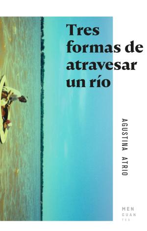 TRES FORMAS DE ATRAVESAR UN RÍO