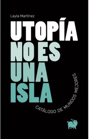 UTOPÍA NO ES UNA ISLA