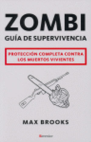 ZOMBI: GUIA DE SUPERVIVENCIA: PROTECCION COMPLETA CONTRA LOS MUER TOS VIVIENTES