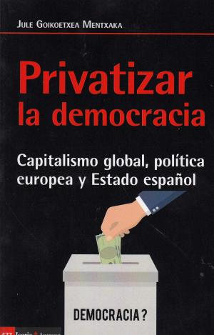 PRIVATIZAR LA DEMOCRACIA