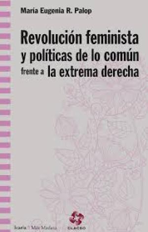 REVOLUCION FEMINISTA Y POLITICAS DE LO COMUN FRENTE A LA EXTREMA DERECHA