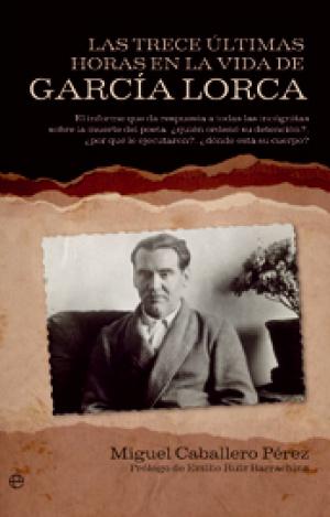 LAS TRECE ÚLTIMAS HORAS EN LA VIDA DE GARCÍA LORCA