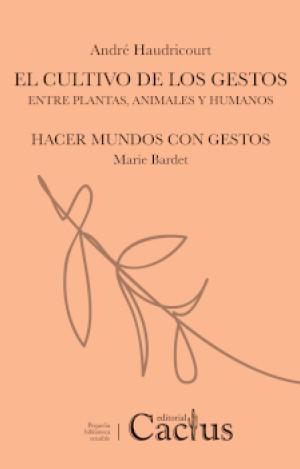 EL CULTIVO DE LOS GESTOS ; HACER MUNDOS CON GESTOS