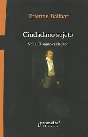 CIUDADANO SUJETO /VOL 1 /EL SUJETO CIUDADANO